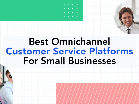 10 Best Omnichannel Customer Service Software for Small Businesses 1