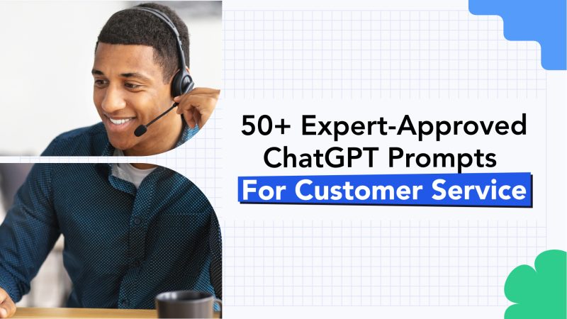 50 Expert-Approved ChatGPT Prompts For Customer Service Challenges 1