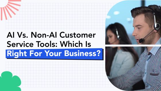 AI vs. Non-AI Customer Service Software: Which is Right for Your Business? 3