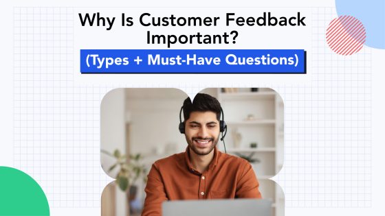Customer Feedback 101: Most Complete Guide to Collecting & Using it 5
