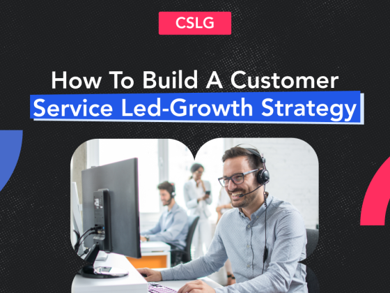 How to create a bullet-proof Customer service-led growth strategy 1