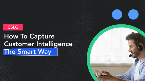 How to Capture Customer Intelligence for Customer-service Led Growth 2