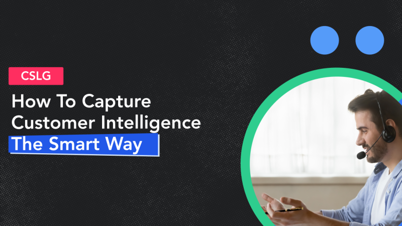 How to Capture Customer Intelligence for Customer-service Led Growth 1