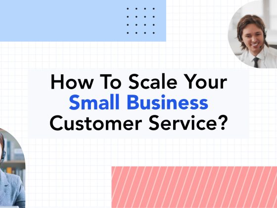 10 Expert Tips to Scale Customer Service of Your Small Business 5