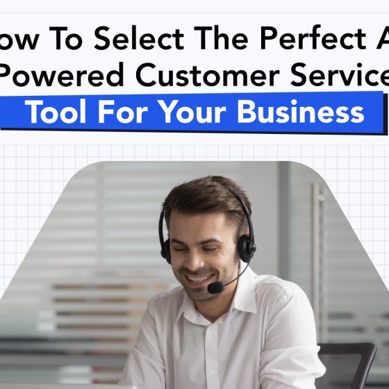 Evaluating AI-Powered Customer Service Tools : Your Ultimate Handbook 8