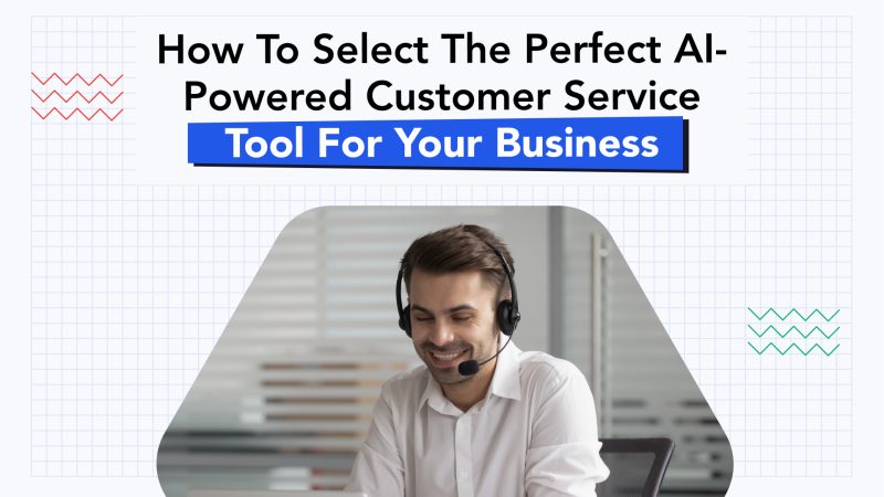 Evaluating AI-Powered Customer Service Tools : Your Ultimate Handbook 1