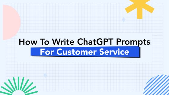 How to Write Effective ChatGPT Prompts for Customer Service 3