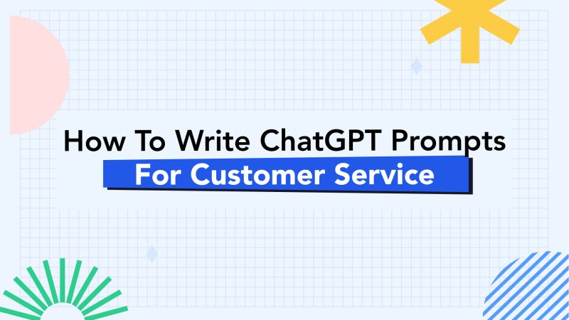 How to Write Effective ChatGPT Prompts for Customer Service 1