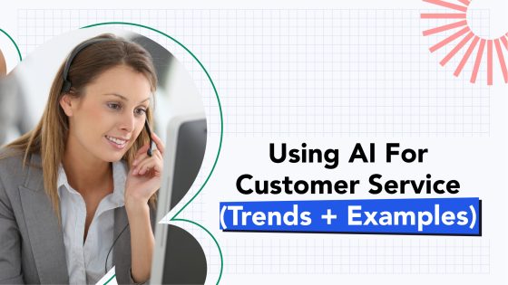 Customer Service AI: Most Complete Guide to Deploying It 4
