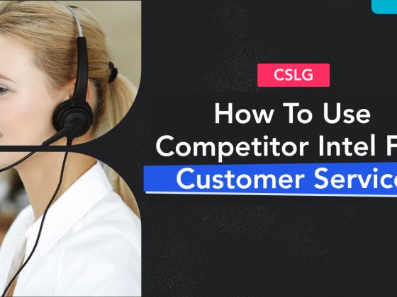 How to Capture & Use Competitor Intelligence for Customer Service-led Growth? 2