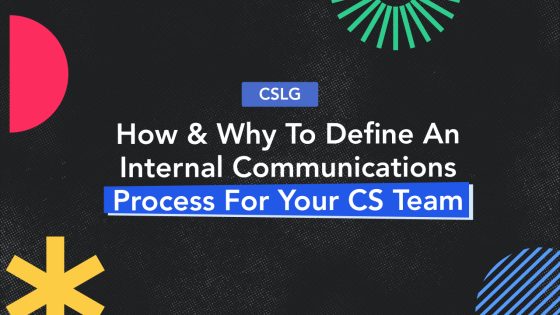 Why is Internal Communications Process Crucial for a CS Team? 3