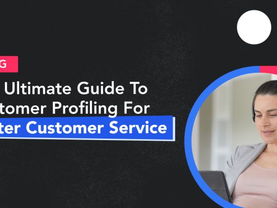 Ultimate Guide to Customer Profiling for Customer Service-Led Growth 8