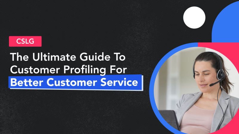 Ultimate Guide to Customer Profiling for Customer Service-Led Growth 1