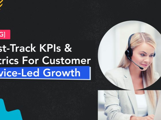 Customer Service-led Growth: 20+ Must-Track Metrics to Measure Success 12