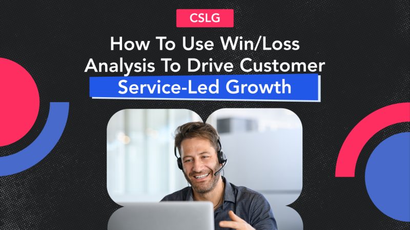 Complete Guide to Using Win/Loss Analysis for Customer Service 1