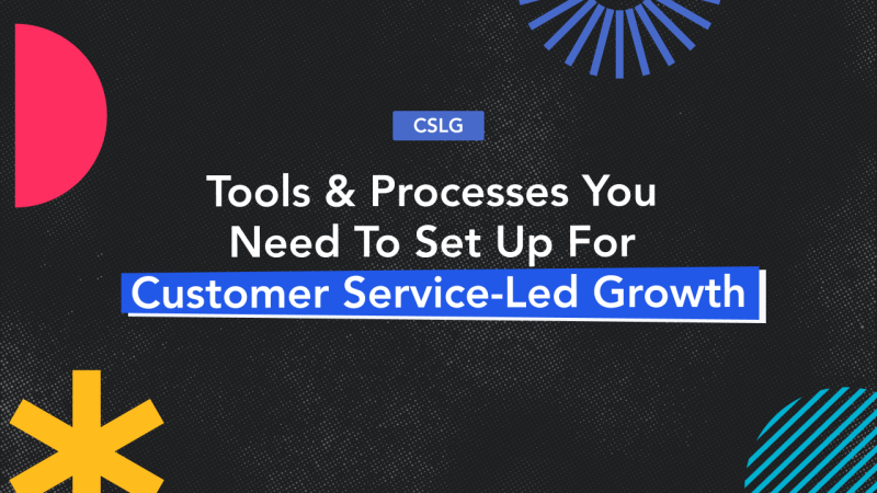 Complete Guide to Setting Up Customer Service-led Growth Processes 1