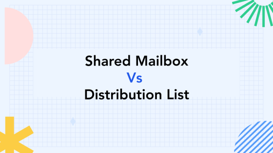 Shared Mailbox vs Distribution List: What should be the #1 Choice for Your Business? 2