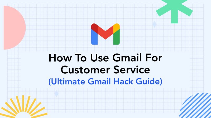 8 Gmail Hacks for Customer Service: The Most Complete Guide 1